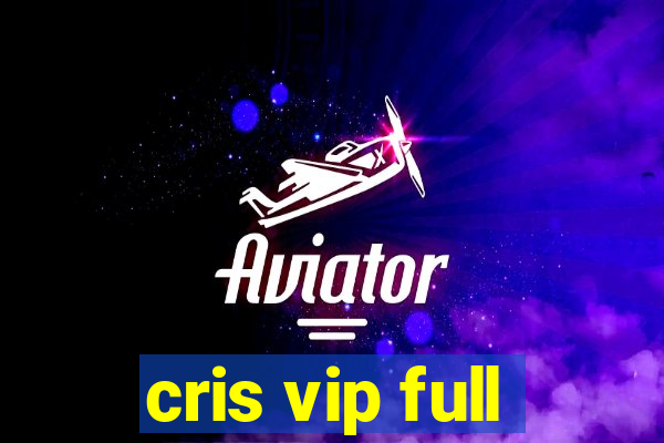 cris vip full